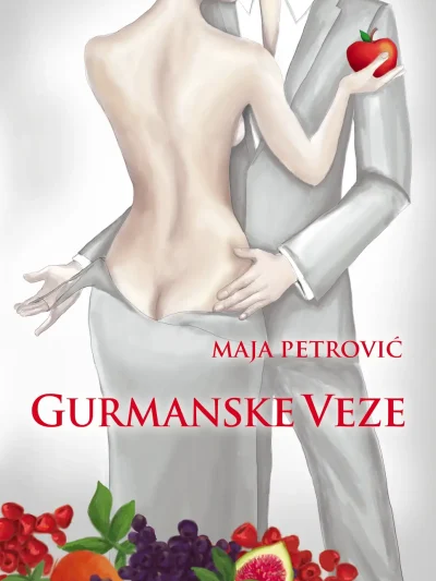 Gurmanske veze - knjiga o afrodizijacima, hedonizmu i zdravoj ishrani